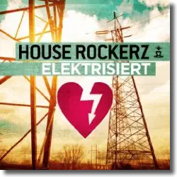 Cover: House Rockerz - Elektrisiert