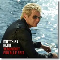 Cover: Matthias Reim - Verdammt für alle Zeit