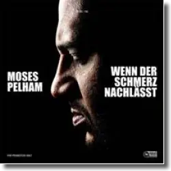 Cover: Moses Pelham - Wenn der Schmerz nachlässt