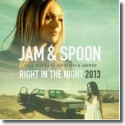 Cover: Jam & Spoon feat. Plavka vs. David May & Amfree - Right In The Night 2013