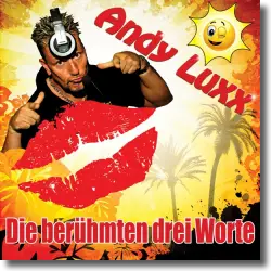 Cover: Andy Luxx - Die berühmten drei Worte