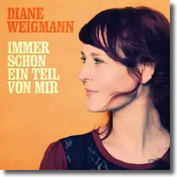 Cover: Diane Weigmann - Immer schon ein Teil von mir
