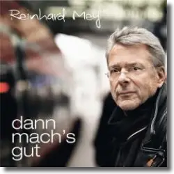 Cover: Reinhard Mey - Dann mach's Gut