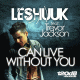 Le Shuuk feat. Trevor Jackson – Can Live Without You