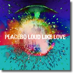 Cover: Placebo - Loud Like Love