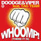 Doodge & Viper feat. Tag Team – Whoomp! (There It Is)