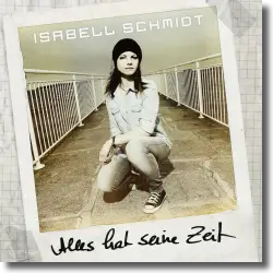 Cover: Isabell Schmidt - Alles hat seine Zeit