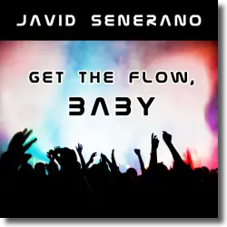 Cover: Javid Senerano - Get the Flow, Baby
