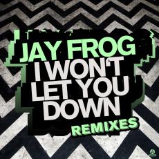 Jay Frog – I Won't Let You Down 2013