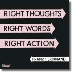 Cover: Franz Ferdinand - Right Thoughts, Right Words, Right Action