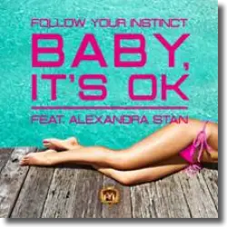 Cover: Follow Your Instinct feat. Alexandra Stan - Baby, It's Ok