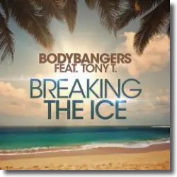 Cover: Bodybangers feat. Tony T. - Breaking The Ice
