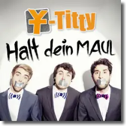 Cover: Y-Titty - Halt dein Maul