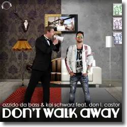 Cover: Azzido da Bass & Kai Schwarz feat. Don L. Castor - Don't Walk Away
