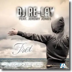 Cover: DJ Re-lay feat. Jeremy Jones - Frei