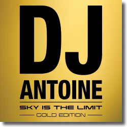 Cover: DJ Antoine - Sky Is The Limit (Gold Edition)