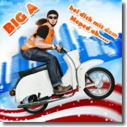 Cover: Big A - Hol dich mit dem Moped ab