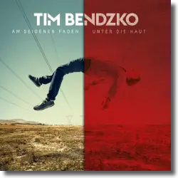 Cover: Tim Bendzko - Am seidenen Faden - Unter die Haut Version