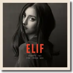Cover: Elif - Nichts tut für immer weh