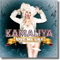 Cover: Kamaliya - Love Me Like