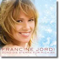 Cover: Francine Jordi - Zünd die Sterne für mich an