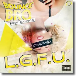 Cover: Bounce Bro feat. Danny-D - L.G.F.U.