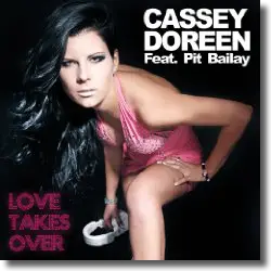 Cover: Cassey Doreen feat. Pit Bailay - Love Takes Over