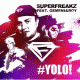Superfreakz feat. Gemeni & Roy – Yolo!