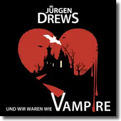 Cover: Jürgen Drews - Und wir waren wie Vampire