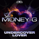 Money-G – Undercover Lover