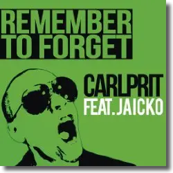 Cover: Carlprit feat. Jaicko - Remember To Forget