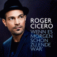 Cover: Roger Cicero - Wenn es morgen schon zu Ende wär'