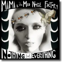 Cover: MiMi & The Mad Noise Factory - Nothing But Everything