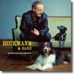 Cover: Beckmann & Band - Bei allem sowieso vielleicht