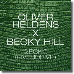 Cover: Oliver Heldens & Becky Hill - Gecko (Overdrive)
