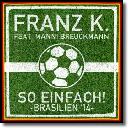 Cover: Franz K. feat. Manni Breuckmann - So einfach - Brasilien '14