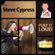 Steve Cypress – Play It Loud