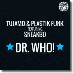 Cover: Tujamo & Plastik Funk feat. Sneakbo - Dr. Who!
