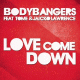 Bodybangers feat. TomE & Jaicko Lawrence – Love Come Down