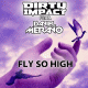 Dirty Impact feat. Daniel Merano – Fly So High