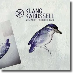 Cover: Klangkarussell - Netzwerk (Falls Like Rain)