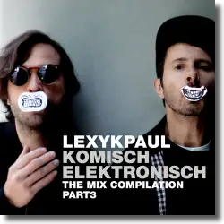 Cover: Lexy & K-Paul - Komisch Elektronisch Part 3