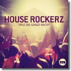 Cover: House Rockerz - Tanz die ganze Nacht