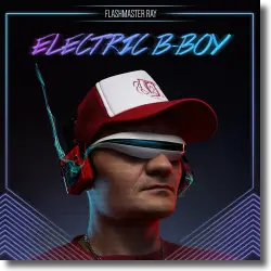 Cover: Flashmaster Ray - Electric B-Boy