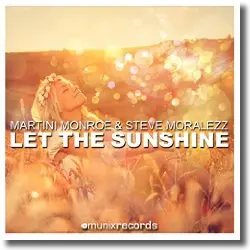 Cover: Martini Monroe & Steve Moralezz - Let The Sunshine
