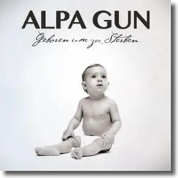 Cover: Alpa Gun - Geboren um zu sterben