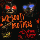 Bad Booty Brothers – Monster Party