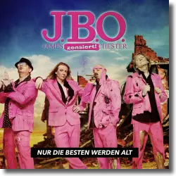 Cover: J.B.O. - Nur die Besten werden alt