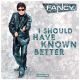 Cover: Fancy - I Should Have Known Better
