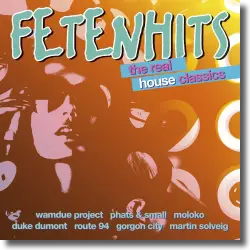 Cover: Various Artists - Fetenhits - The Real House Classics